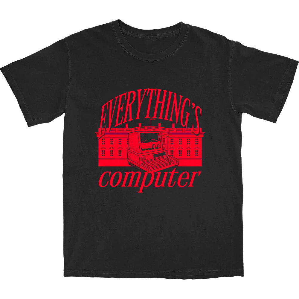 Everything's Computer T Shirt